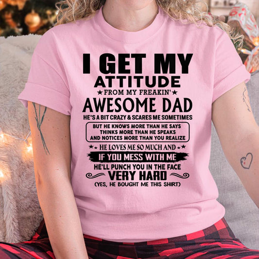 Thanks Dad - I GET MY ATTITUDE FROM MY FREAKIN' AWESOME DAD - Gift for Son and Daughter From Dad - TIEN00 (SKU-TDD-CU-00)