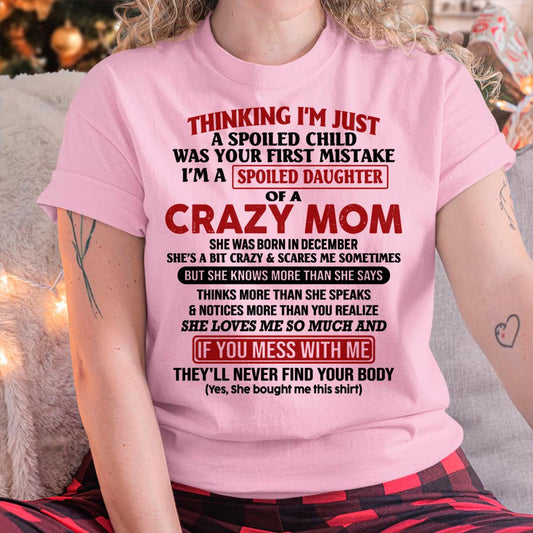 December - I Am Spoiled Daughter Of A Crazy Mom - Gift for Daughter From Mom - DOAN12 (SKU-TMD-SPOILED-12)