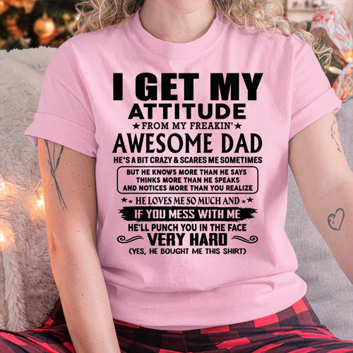 Thanks Dad - I GET MY ATTITUDE FROM MY FREAKIN' AWESOME DAD - Gift for Son and Daughter From Dad - DOAN00 (SKU-TDD-CU-00)