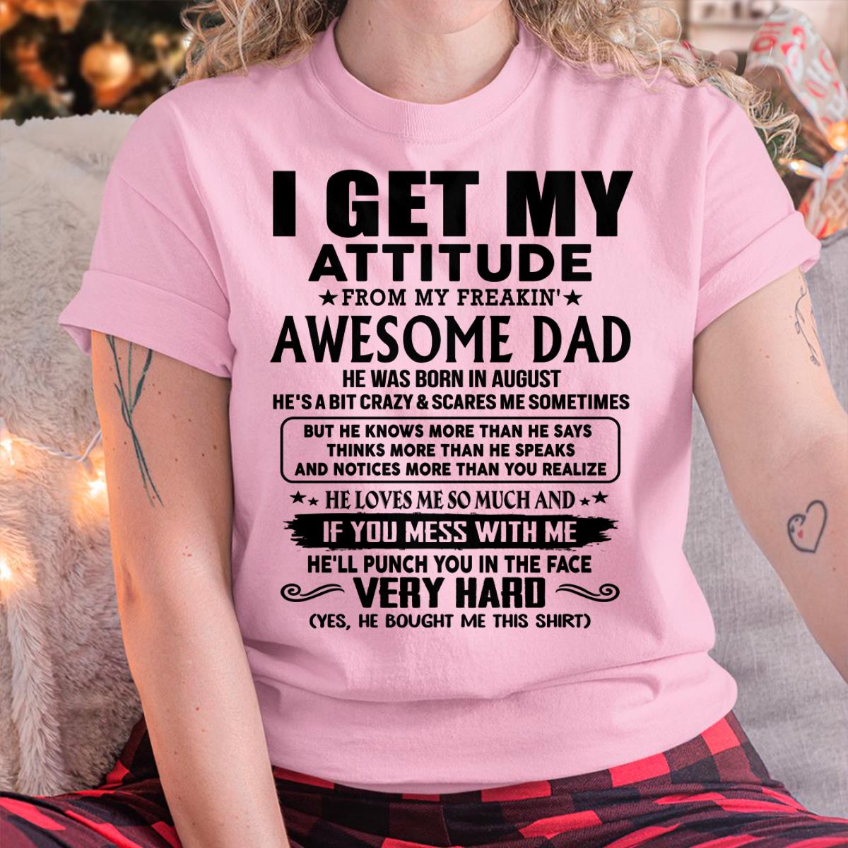 August - Thanks Dad - I GET MY ATTITUDE FROM MY FREAKIN' AWESOME DAD - Gift for Son and Daughter From Dad - DOAN08 (SKU-TDD-CU-08)
