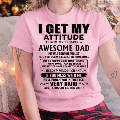 August - Thanks Dad - I GET MY ATTITUDE FROM MY FREAKIN' AWESOME DAD - Gift for Son and Daughter From Dad - DOAN08 (SKU-TDD-CU-08)