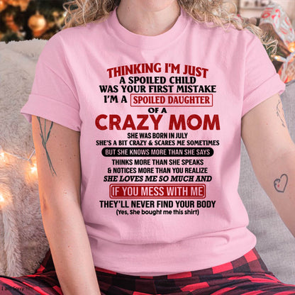 July Mom - I Am Spoiled Daughter Of A Crazy Mom - Gift for Daughter From Mom - TIEN07 (SKU-TMD-SPOILED-07)