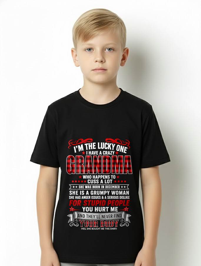 DECEMBER – "I'M THE LUCKY ONE - I HAVE A CRAZY GRANDMA - MESS WITH ME - THEY'LL NEVER FIND YOUR BODY" – T-SHIRT FROM GRANDMA – TIEN12 (SKU2608-51-12)