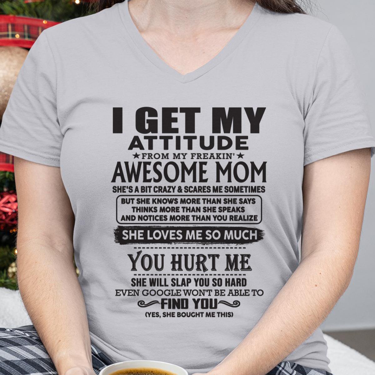 Thanks Mom - I GET MY ATTITUDE FROM MY FREAKIN' AWESOME MOM - Gift for Son and Daughter From Mom - TIEN00 (SKU-TMD-00)
