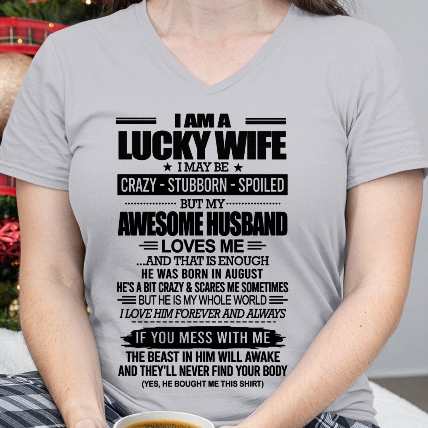 I AM A LUCKY WIFE I MAY BE CRAZY - STUBBORN - SPOILED T-Shirt – Birthday Gift From August Husband / Man - TIEN08 (SKU12-297-08)