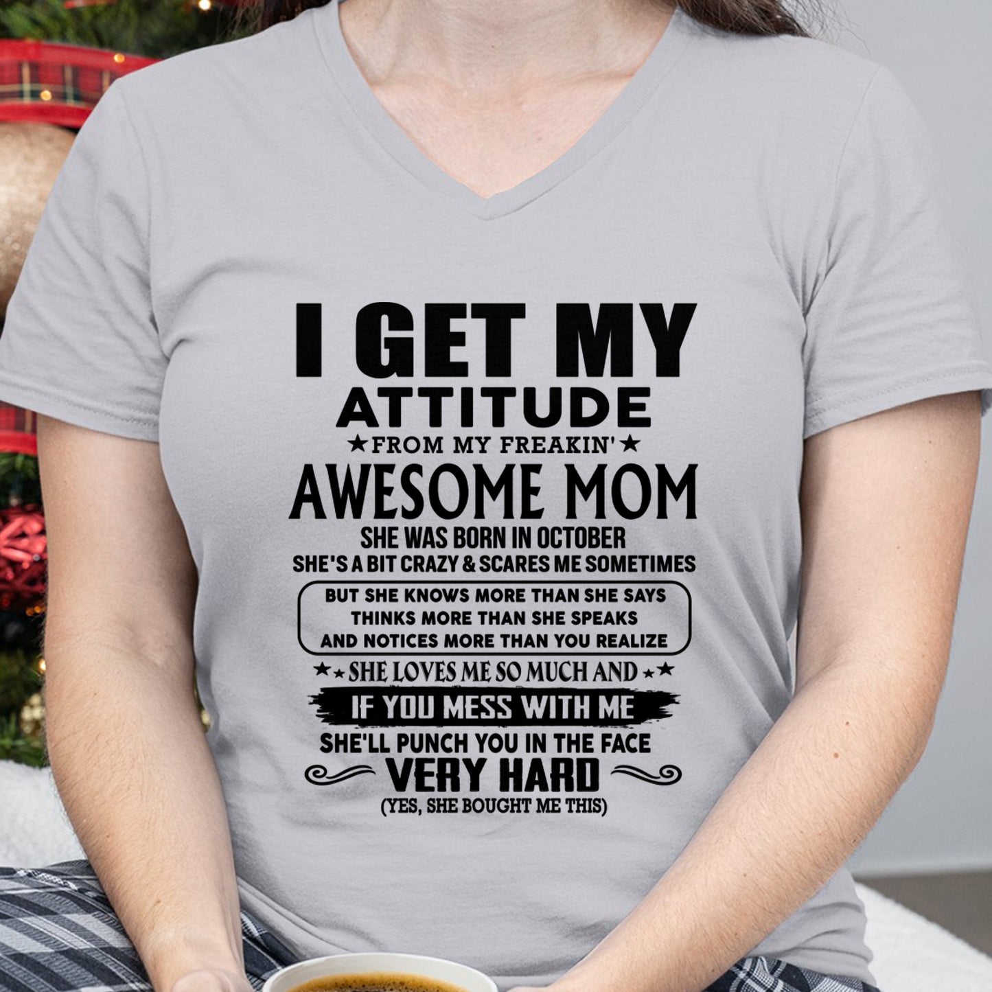 Thanks Mom - I GET MY ATTITUDE FROM MY FREAKIN' AWESOME MOM - Gift for Son and Daughter From Mom - DOAN10 (SKU-TMD-CU-10)