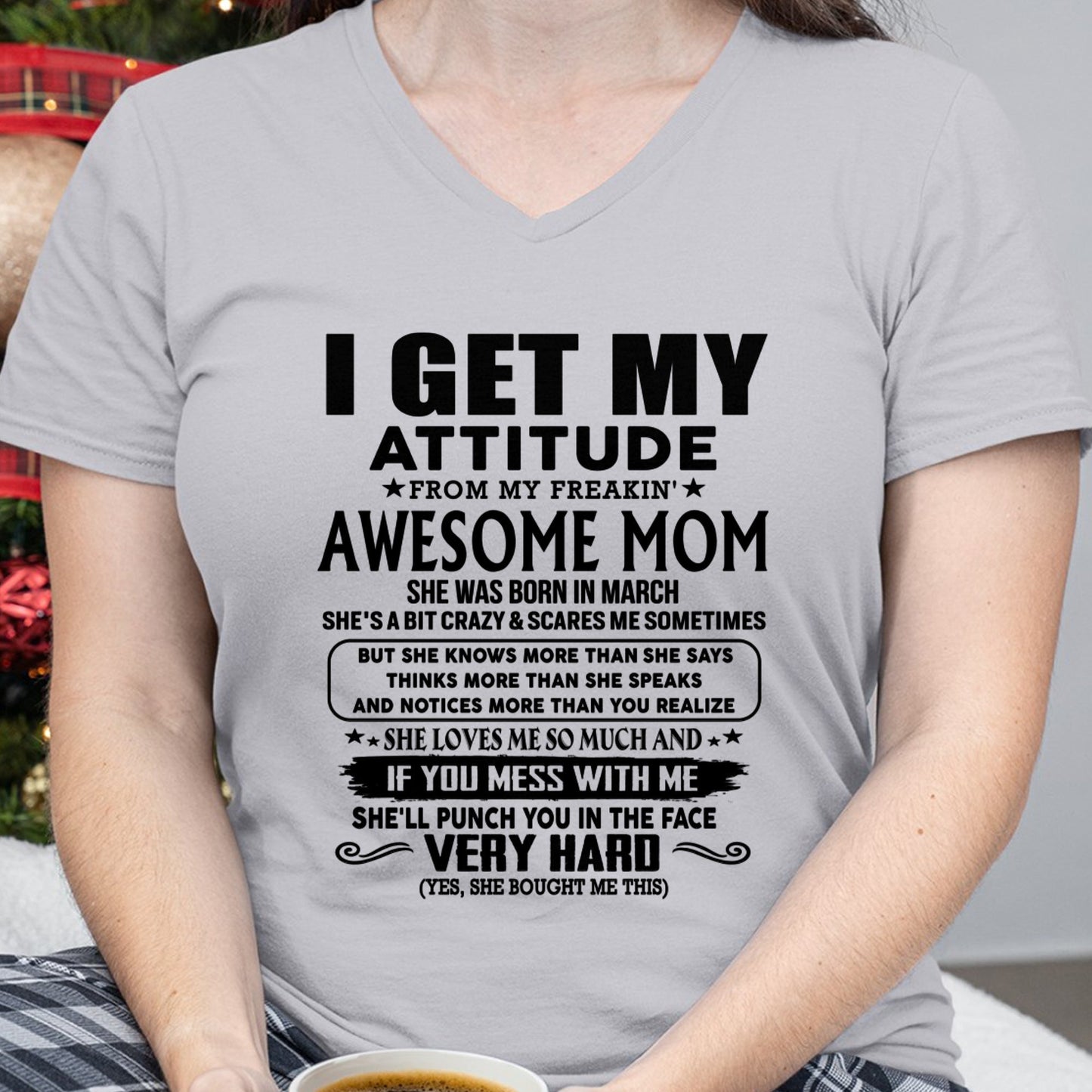 Thanks Mom - I GET MY ATTITUDE FROM MY FREAKIN' AWESOME MOM - Gift for Son and Daughter From Mom - TIEN03 (SKU-TMD-CU-03)