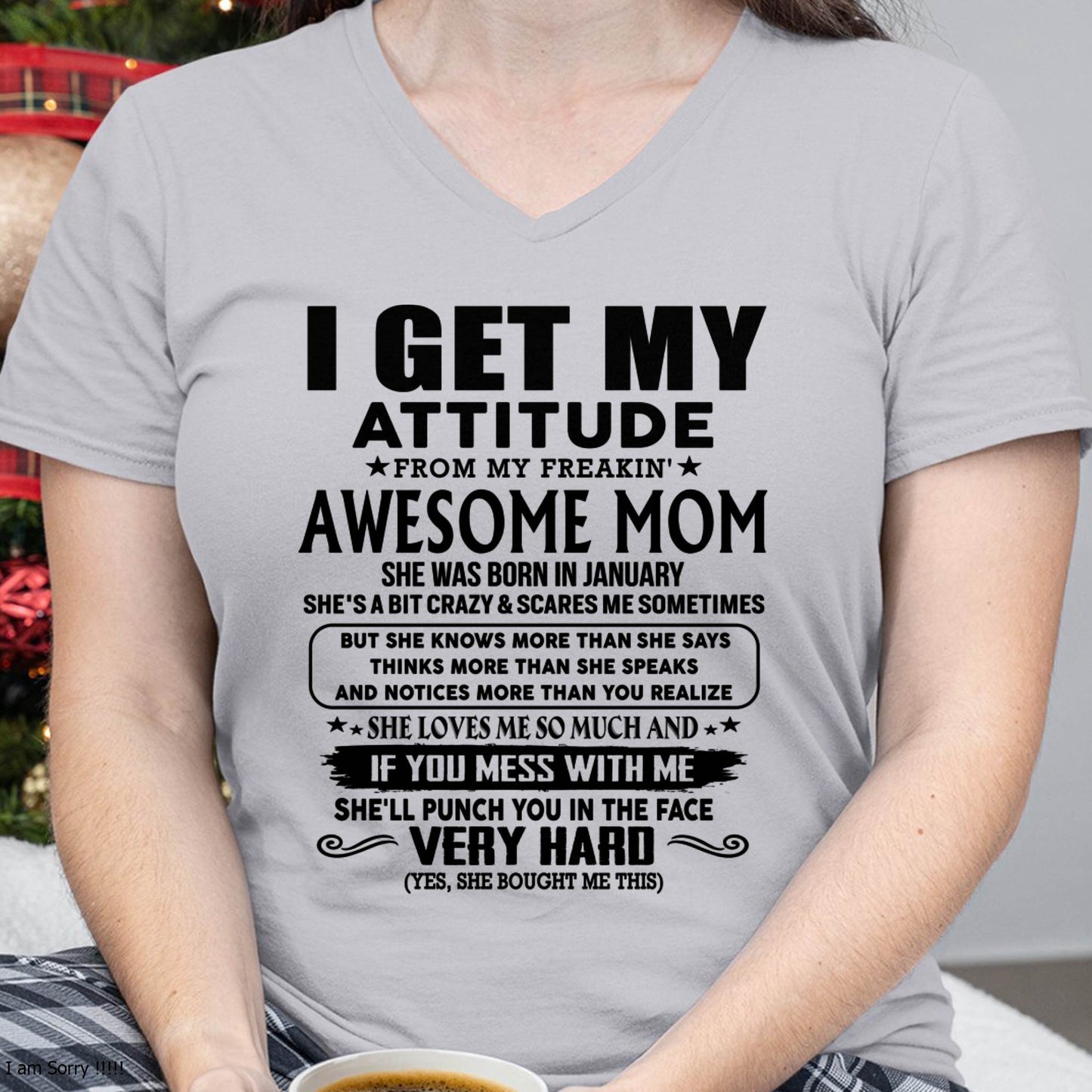 January Mom - I GET MY ATTITUDE FROM MY FREAKIN' AWESOME MOM - Gift for Son and Daughter From Mom - TIEN01 (SKU-TMD-CU-01)