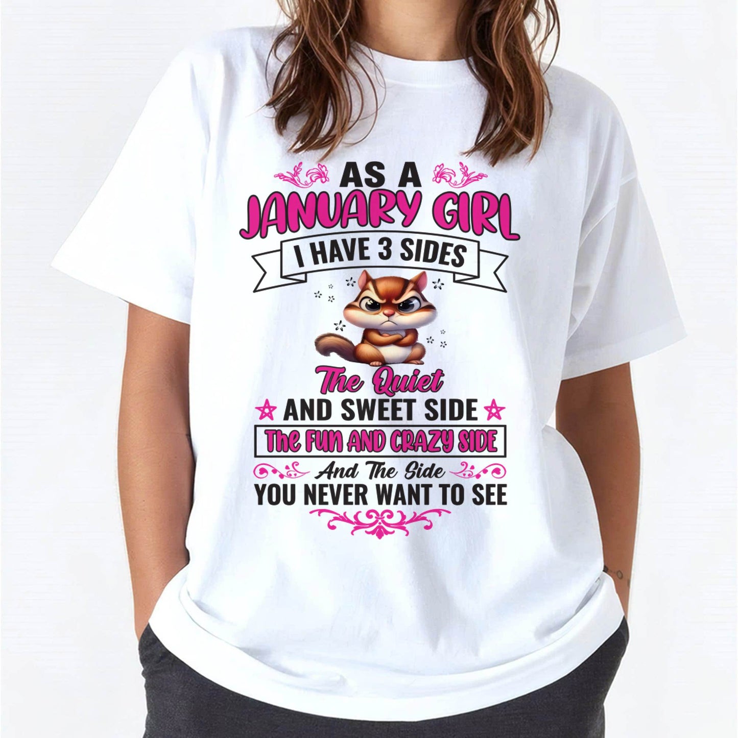As A January Girl I Have 3 Sides - T Shirt For Woman - DOAN01 (SKU09-37)