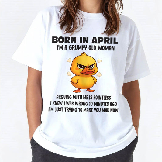 Born In April I'm A Grumpy Old Woman - T Shirt For Woman - DOAN04 (SKU09-80-04)