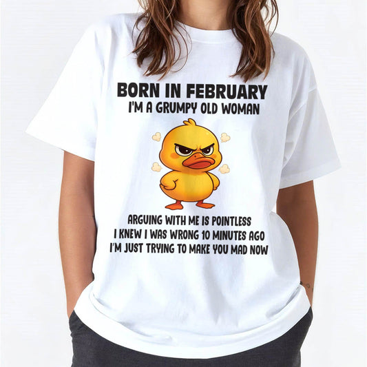 Born In February I'm A Grumpy Old Woman - T Shirt For Woman - DOAN02 (SKU09-80-02)