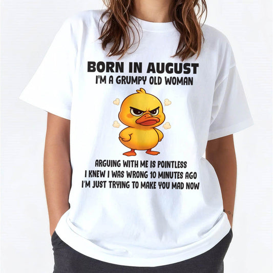 Born In August I'm A Grumpy Old Woman - T Shirt For Woman - DOAN08 (SKU09-80-08)