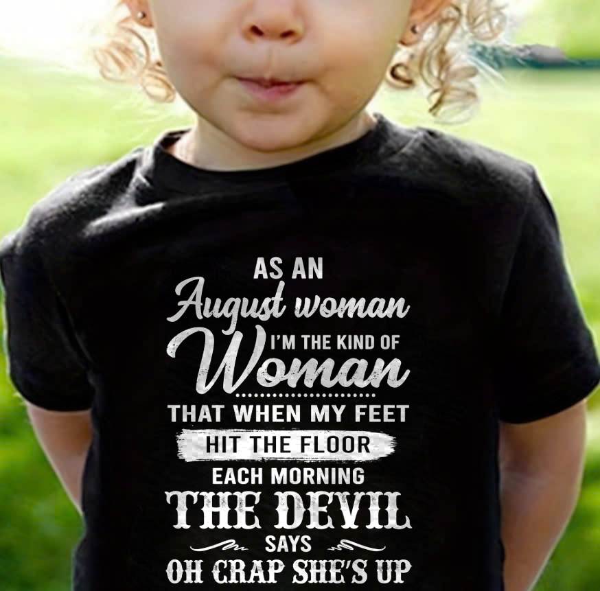 August - I'm The Kind Of Woman – T-Shirt For Woman – DOAN08 (SKU26T-01181-08)